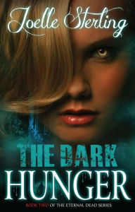 Title: The Dark Hunger: Book Two of the Eternal Dead Series, Author: Joelle Sterling