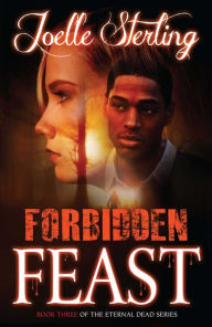 Title: Forbidden Feast: Book Three of the Eternal Dead Series, Author: Joelle Sterling