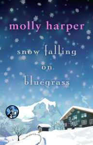 Title: Snow Falling on Bluegrass, Author: Molly Harper