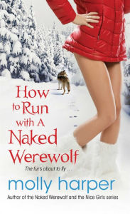 Online free book downloads read online How to Run with a Naked Werewolf (English literature) by Molly Harper