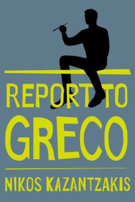 Title: Report to Greco, Author: Nikos Kazantzakis