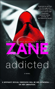 Title: Addicted: A Novel, Author: Zane