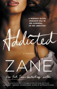 Title: Addicted: A Novel, Author: Zane