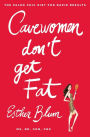 Cavewomen Don't Get Fat: The Paleo Chic Diet for Rapid Results