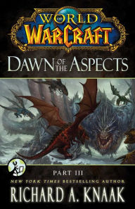 Title: World of Warcraft: Dawn of the Aspects: Part III, Author: Richard A. Knaak