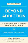 Alternative view 1 of Beyond Addiction: How Science and Kindness Help People Change