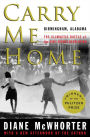 Alternative view 2 of Carry Me Home: Birmingham, Alabama: The Climactic Battle of the Civil Rights Revolution