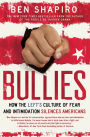 Bullies: How the Left's Culture of Fear and Intimidation Silences Americans