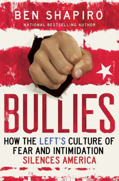 Bullies: How the Left's Culture of Fear and Intimidation Silences Americans