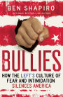 Alternative view 2 of Bullies: How the Left's Culture of Fear and Intimidation Silences Americans
