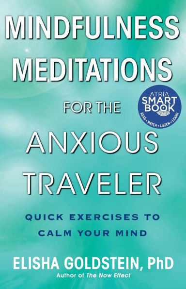 Mindfulness Meditations for the Anxious Traveler: Quick Exercises to Calm Your Mind