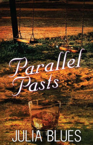 Title: Parallel Pasts: A Novel, Author: Julia Blues