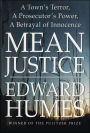 Mean Justice: A Town's Terror, A Prosecutor's Power, A Betrayal of Innocence