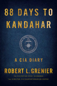 Free digital audio books download 88 Days to Kandahar: A CIA Diary FB2 9781476712086 by Robert L. Grenier