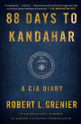 88 Days to Kandahar: A CIA Diary