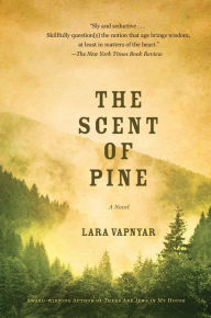 Title: The Scent of Pine: A Novel, Author: Lara Vapnyar