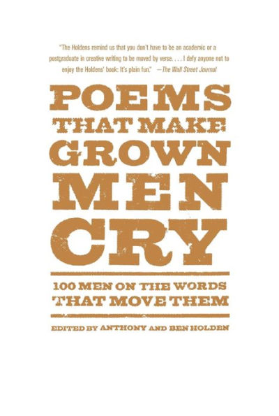 Poems That Make Grown Men Cry: 100 Men on the Words That Move Them