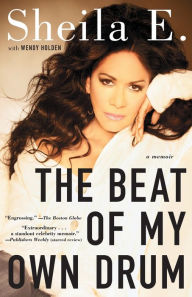 Title: The Beat of My Own Drum: A Memoir, Author: Sheila E.