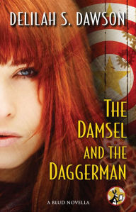 Title: The Damsel and the Daggerman (Blud Series Novella), Author: Delilah S. Dawson