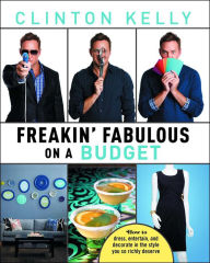 Title: Freakin' Fabulous on a Budget, Author: Clinton Kelly