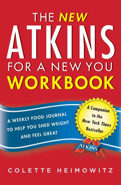 The New Atkins for a New You Workbook: A Weekly Food Journal to Help You Shed Weight and Feel Great