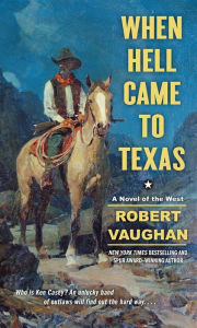 Title: When Hell Came to Texas, Author: Robert Vaughan