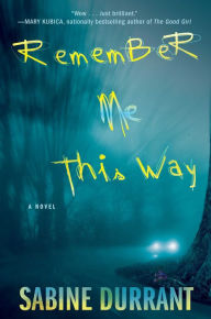 Remember Me This Way: A Novel