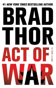 Title: Act of War (Scot Harvath Series #13), Author: Brad Thor