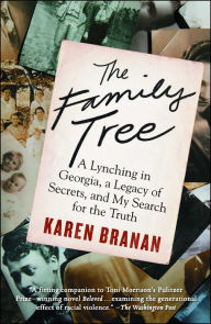 Title: The Family Tree: A Lynching in Georgia, a Legacy of Secrets, and My Search for the Truth, Author: Karen Branan