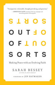Title: Out of Sorts: Making Peace with an Evolving Faith, Author: Sarah Bessey