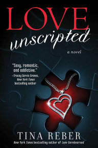 Title: Love Unscripted (The Love Series #1), Author: Tina Reber