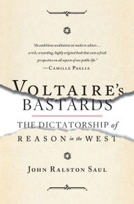 Title: Voltaire's Bastards: The Dictatorship of Reason in the West, Author: John Ralston Saul