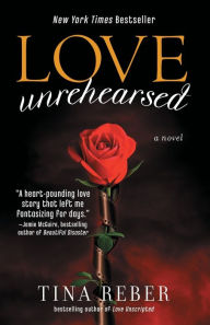 Title: Love Unrehearsed: The Love Series, Book 2, Author: Tina Reber