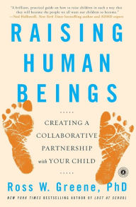 Title: Raising Human Beings: Creating a Collaborative Partnership with Your Child, Author: Ross W. Greene Ph.D.