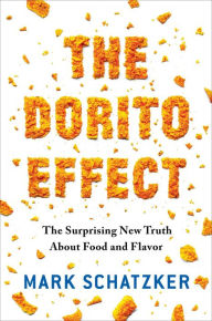 Free books online downloads The Dorito Effect: The Surprising New Truth About Food and Flavor 9781476724232 by Mark Schatzker