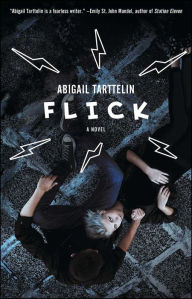 Title: Flick: A Novel, Author: Abigail Tarttelin
