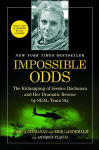 Alternative view 1 of Impossible Odds: The Kidnapping of Jessica Buchanan and Her Dramatic Rescue by SEAL Team Six