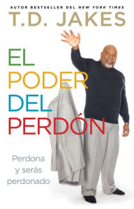 Title: El poder del perdón: Perdona y serás perdonado (Let It Go), Author: T. D. Jakes