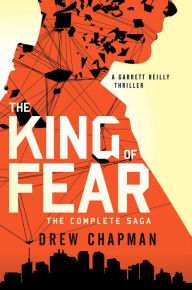 Title: The King of Fear: A Garrett Reilly Thriller, Author: Drew Chapman