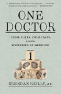 One Doctor: Close Calls, Cold Cases, and the Mysteries of Medicine