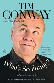 Title: What's So Funny?: My Hilarious Life, Author: Tim Conway
