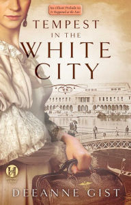 Title: Tempest in the White City: A Prelude to Fair Play, Author: Deeanne Gist