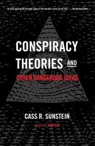 Title: Conspiracy Theories and Other Dangerous Ideas, Author: Cass R. Sunstein