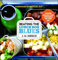 Title: Beating the Lunch Box Blues: Fresh Ideas for Lunches on the Go!, Author: J. M. Hirsch