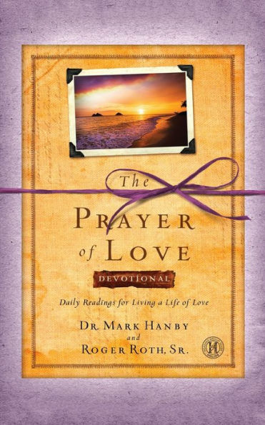 The Prayer of Love Devotional: Daily Readings for Living a Life