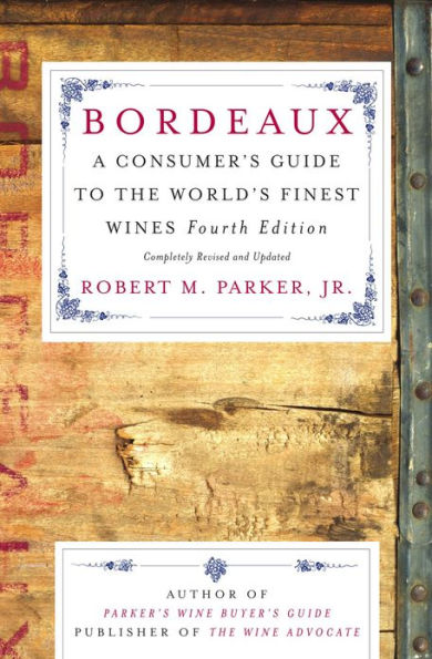 Bordeaux: A Consumer's Guide to the World's Finest Wines