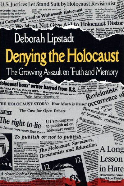 Denying the Holocaust: The Growing Assault on Truth and Memory