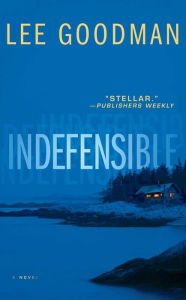 Title: Indefensible: A Novel, Author: Lee Goodman