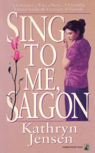 Title: Sing to Me, Saigon, Author: Kathryn Jensen