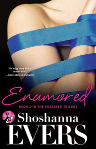 Title: Enamored: Book 2 in the Enslaved Trilogy, Author: Shoshanna Evers